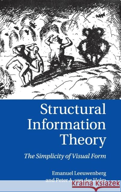 Structural Information Theory: The Simplicity of Visual Form Leeuwenberg, Emanuel 9781107029606 0
