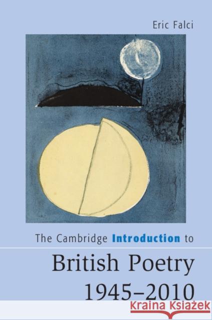 The Cambridge Introduction to British Poetry, 1945-2010 Eric Falci 9781107029637 Cambridge University Press