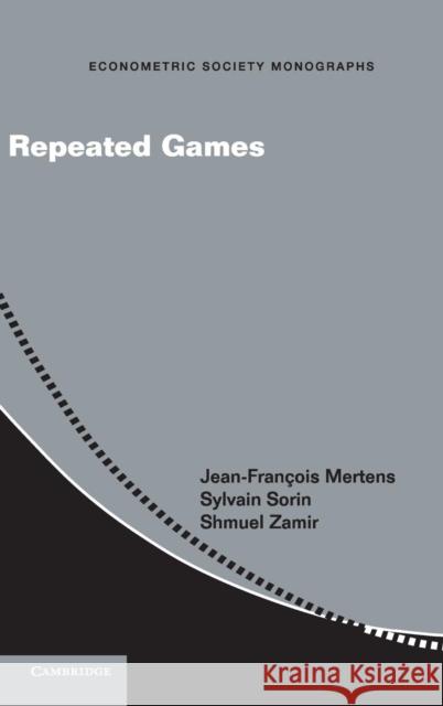 Repeated Games Jean-Francois Mertens Sylvain Sorin Shmuel Zamir 9781107030206