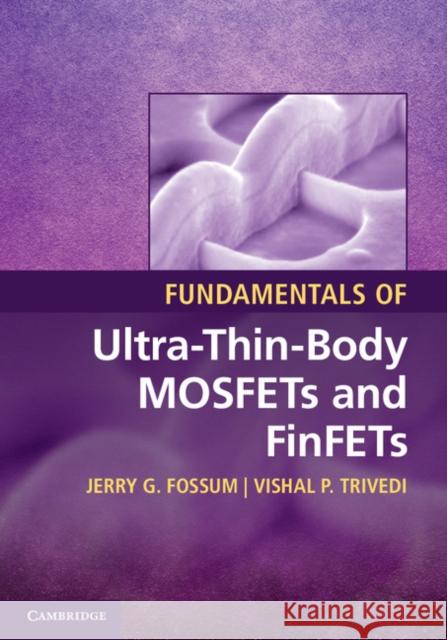 Fundamentals of Ultra-Thin-Body Mosfets and Finfets Fossum, Jerry G. 9781107030411 0