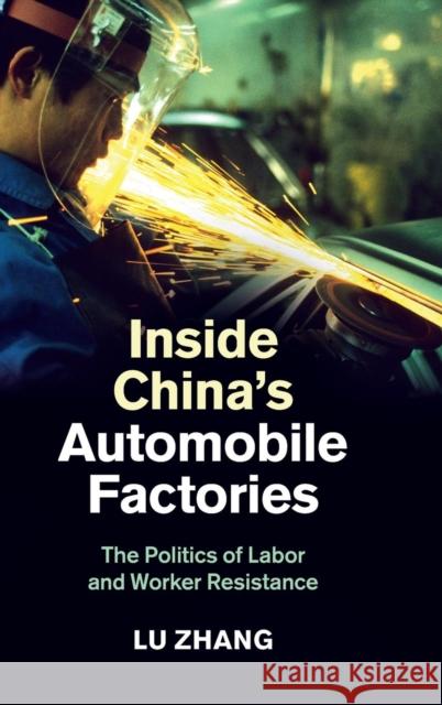 Inside China's Automobile Factories: The Politics of Labor and Worker Resistance Zhang, Lu 9781107030855 Cambridge University Press
