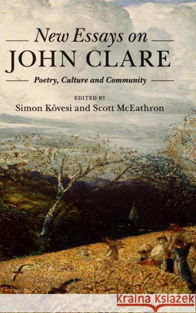 New Essays on John Clare: Poetry, Culture and Community Kövesi, Simon 9781107031111