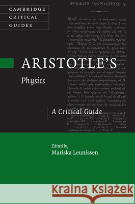 Aristotle's Physics: A Critical Guide Leunissen, Mariska 9781107031463