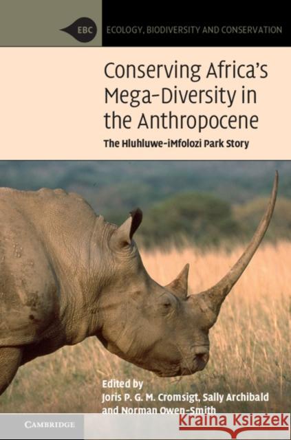 Conserving Africa's Mega-Diversity in the Anthropocene: The Hluhluwe-Imfolozi Park Story Joris P. G. M. Cromsigt Sally Archibald Norman Owen-Smith 9781107031760