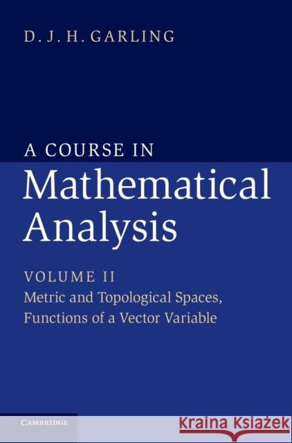 A Course in Mathematical Analysis DJH Garling 9781107032033