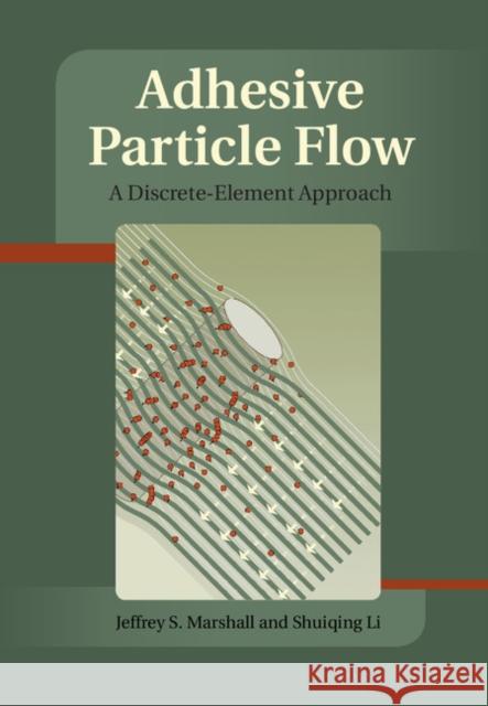 Adhesive Particle Flow: A Discrete-Element Approach Marshall, Jeffery S. 9781107032071