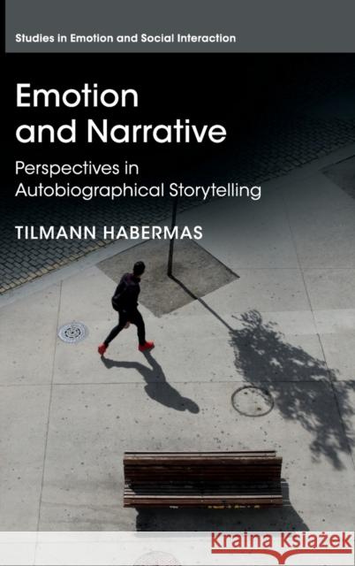 Emotion and Narrative: Perspectives in Autobiographical Storytelling Tilmann Habermas 9781107032132 Cambridge University Press