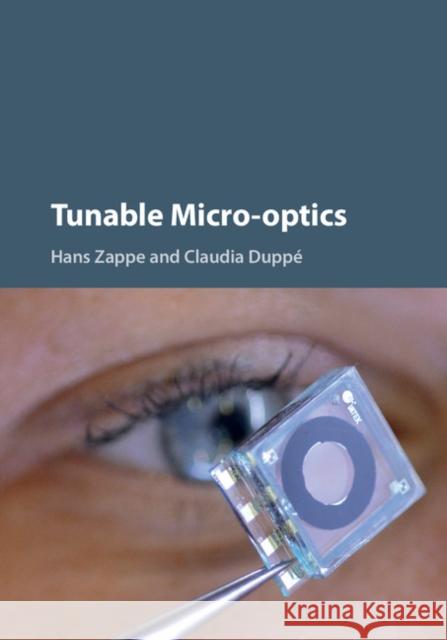Tunable Micro-Optics Hans Zappe Claudia Duppe Claudia Dupp 9781107032453 Cambridge University Press