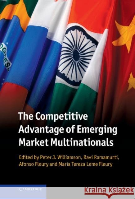 The Competitive Advantage of Emerging Market Multinationals Peter J Williamson 9781107032552