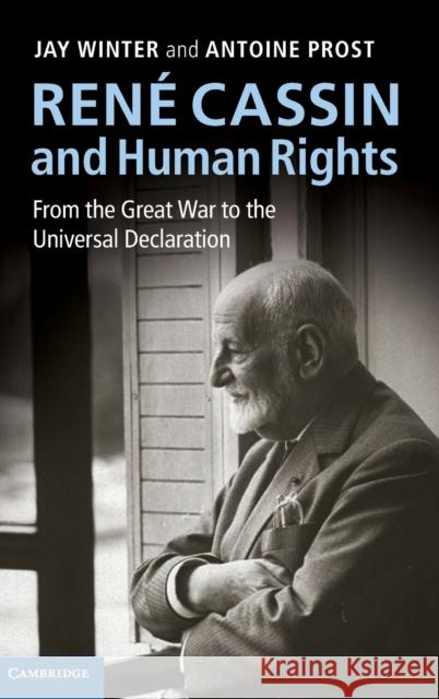 René Cassin and Human Rights: From the Great War to the Universal Declaration Winter, Jay 9781107032569