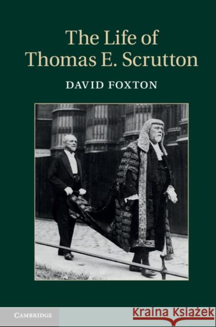 The Life of Thomas E. Scrutton David Foxton 9781107032583 0