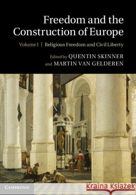 Freedom and the Construction of Europe Quentin Skinner Martin Van Gelderen 9781107033061 Cambridge University Press