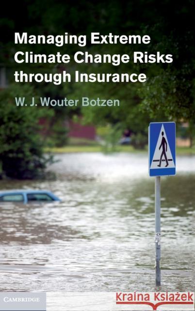 Managing Extreme Climate Change Risks Through Insurance Botzen, W. J. Wouter 9781107033276 0