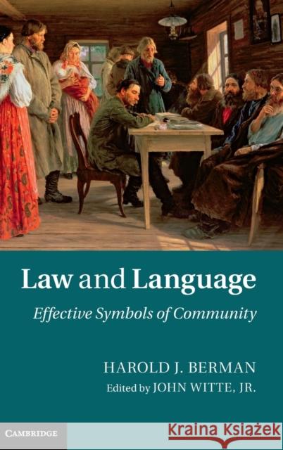 Law and Language: Effective Symbols of Community Berman, Harold J. 9781107033429