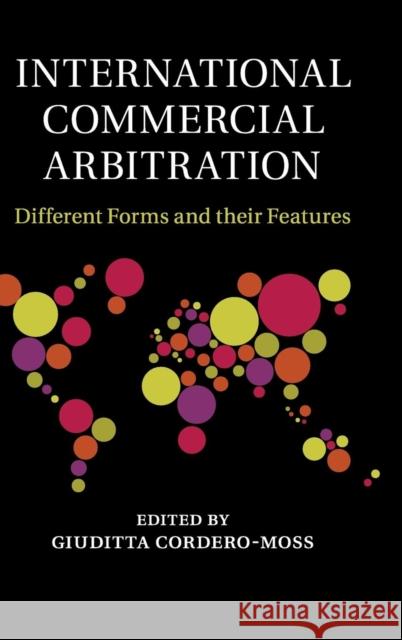 International Commercial Arbitration: Different Forms and Their Features Cordero-Moss, Giuditta 9781107033481