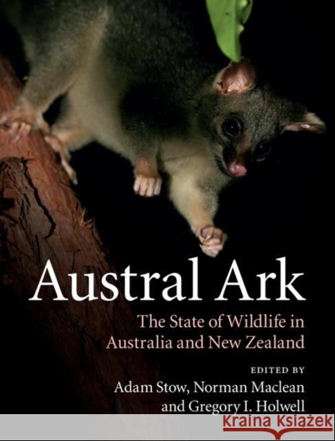 Austral Ark: The State of Wildlife in Australia and New Zealand Adam Stow 9781107033542 CAMBRIDGE UNIVERSITY PRESS
