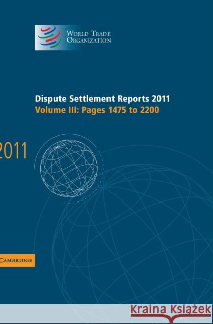 Dispute Settlement Reports 2011: Volume 3, Pages 1475-2200  World Trade Organization 9781107033696 0