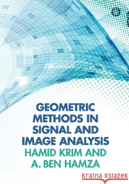 Geometric Methods in Signal and Image Analysis Hamid Krim Abdessamad Be 9781107033900 Cambridge University Press