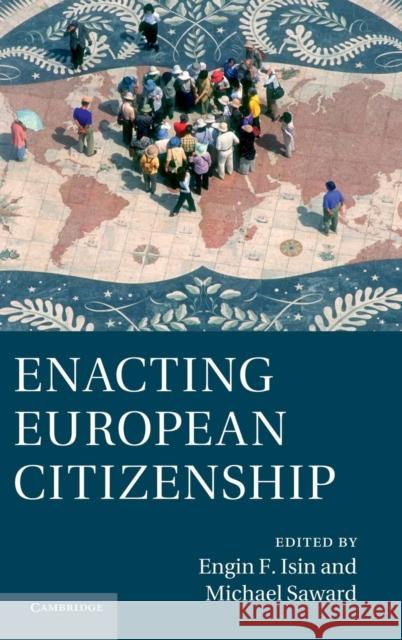 Enacting European Citizenship Engin F Isin 9781107033962