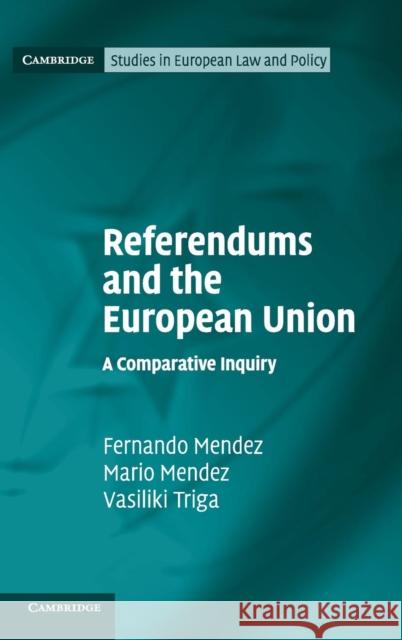 Referendums and the European Union: A Comparative Inquiry Mendez, Fernando 9781107034044