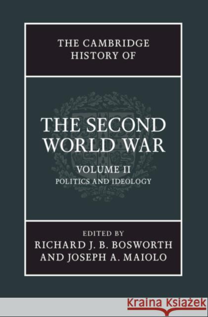 The Cambridge History of the Second World War, Volume 2: Politics and Ideology Bosworth, Richard 9781107034075 Cambridge University Press