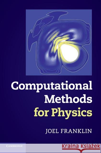 Computational Methods for Physics Joel Franklin 9781107034303 CAMBRIDGE UNIVERSITY PRESS