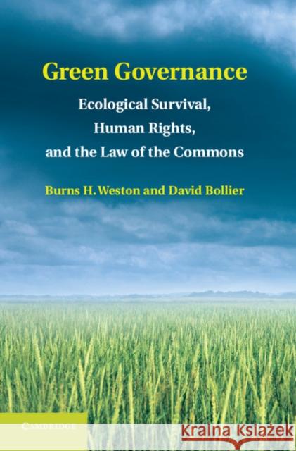 Green Governance: Ecological Survival, Human Rights, and the Law of the Commons Weston, Burns H. 9781107034365