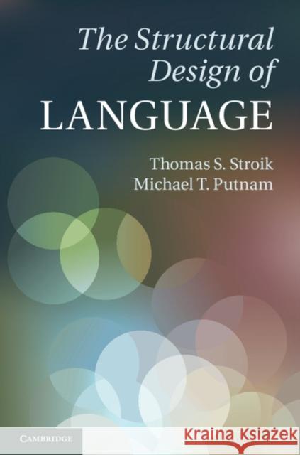 The Structural Design of Language Thomas S Stroik 9781107034839 0