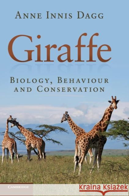Giraffe: Biology, Behaviour and Conservation Dagg, Anne Innis 9781107034860 0