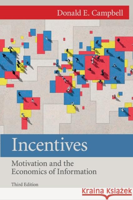 Incentives: Motivation and the Economics of Information Donald E. Campbell 9781107035249