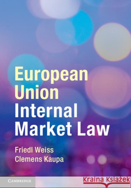 European Union Internal Market Law Friedl Weiss Clemens Kaupa  9781107035355