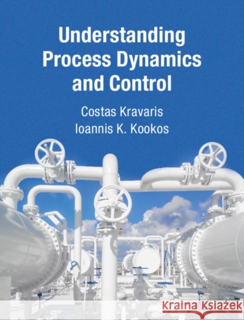 Understanding Process Dynamics and Control Costas Kravaris Ioannis K. Kookos 9781107035584 Cambridge University Press