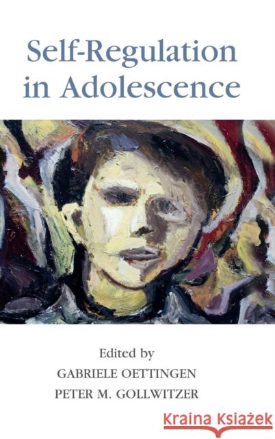 Self-Regulation in Adolescence Gabriele Oettingen Peter Gollwitzer 9781107036000 Cambridge University Press