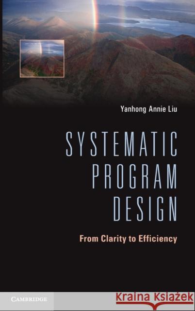 Systematic Program Design: From Clarity to Efficiency Liu, Yanhong Annie 9781107036604 0