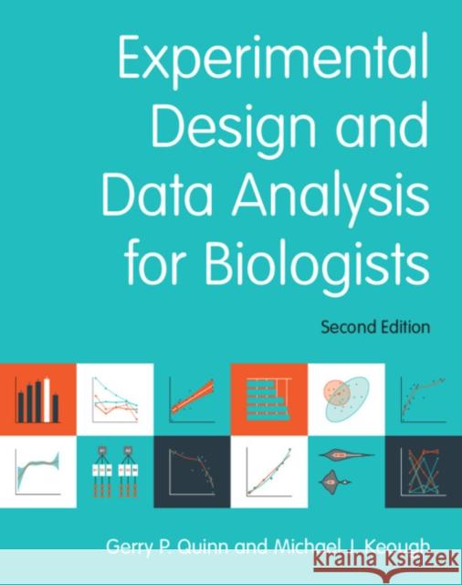 Experimental Design and Data Analysis for Biologists Gerry P. Quinn Michael J. Keough 9781107036710 Cambridge University Press