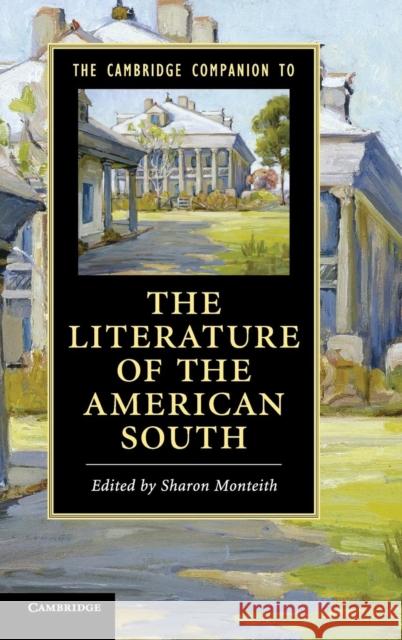 The Cambridge Companion to the Literature of the American South Sharon Monteith 9781107036789 0