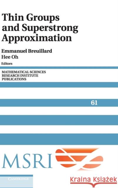 Thin Groups and Superstrong Approximation Hee Oh Emmanuel Breuillard 9781107036857 Cambridge University Press