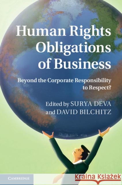 Human Rights Obligations of Business: Beyond the Corporate Responsibility to Respect? Deva, Surya 9781107036871 CAMBRIDGE UNIVERSITY PRESS