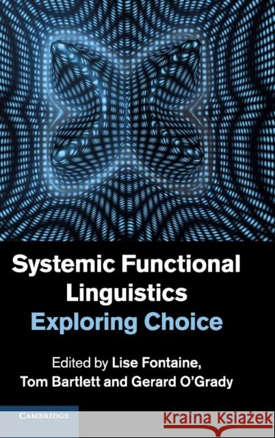 Systemic Functional Linguistics: Exploring Choice Fontaine, Lise 9781107036963