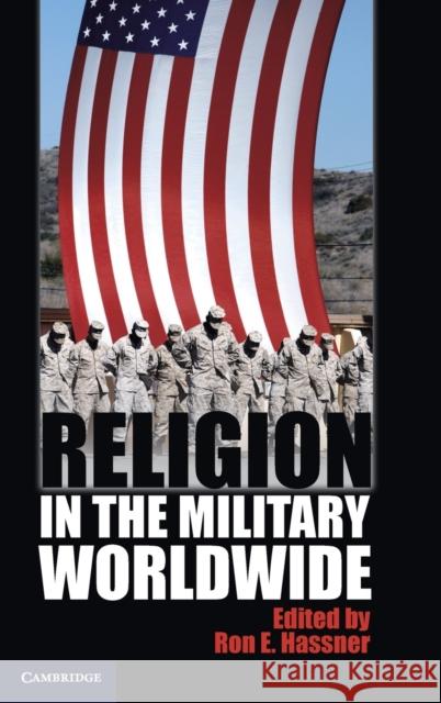 Religion in the Military Worldwide Ron E. Hassner 9781107037021