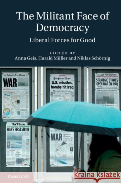 The Militant Face of Democracy: Liberal Forces for Good Geis, Anna 9781107037403 0