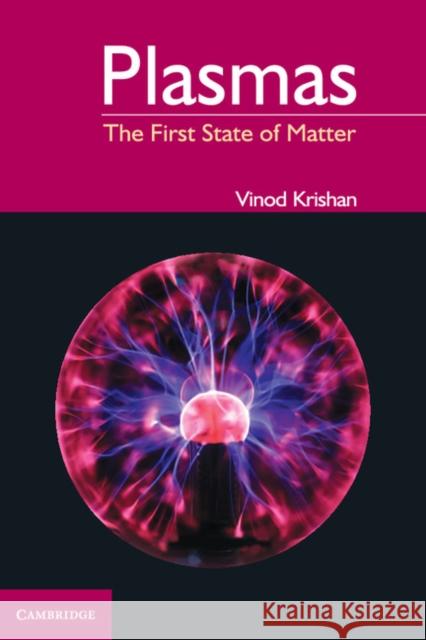 Plasmas: The First State of Matter Krishan, Vinod 9781107037571 Cambridge University Press