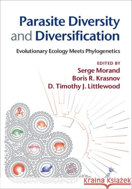 Parasite Diversity and Diversification: Evolutionary Ecology Meets Phylogenetics Serge Morand Boris Krasnov Tim Littlewood 9781107037656 Cambridge University Press