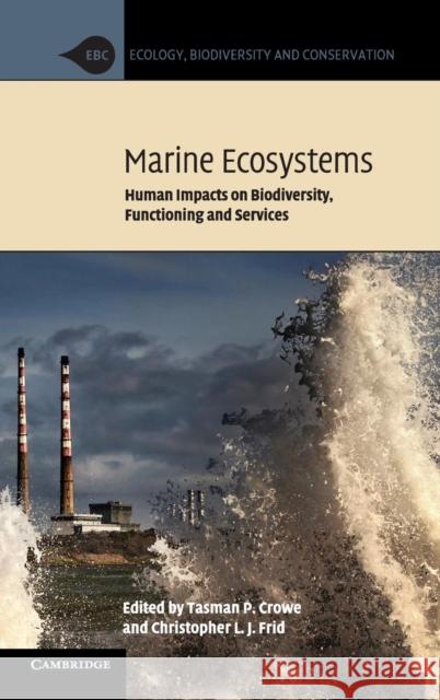 Marine Ecosystems: Human Impacts on Biodiversity, Functioning and Services Crowe, Tasman P. 9781107037670 Cambridge University Press