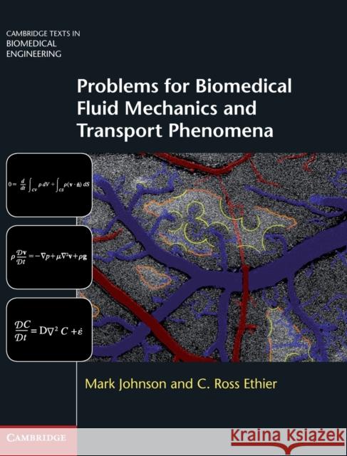 Problems for Biomedical Fluid Mechanics and Transport Phenomena Mark Johnson 9781107037694 CAMBRIDGE UNIVERSITY PRESS