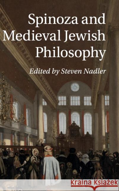 Spinoza and Medieval Jewish Philosophy Steven Nadler 9781107037861 Cambridge University Press