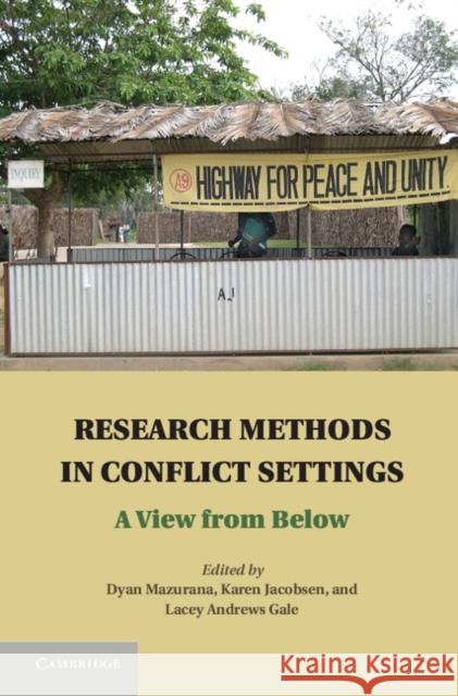 Research Methods in Conflict Settings: A View from Below Mazurana, Dyan 9781107038103