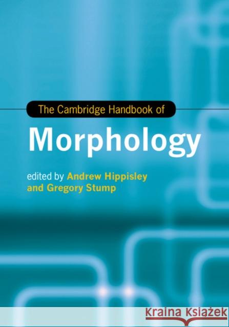 The Cambridge Handbook of Morphology Andrew Hippisley Greg Stump Gregory Stump 9781107038271 Cambridge University Press