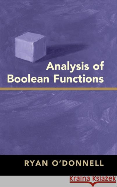 Analysis of Boolean Functions Ryan ODonnell 9781107038325