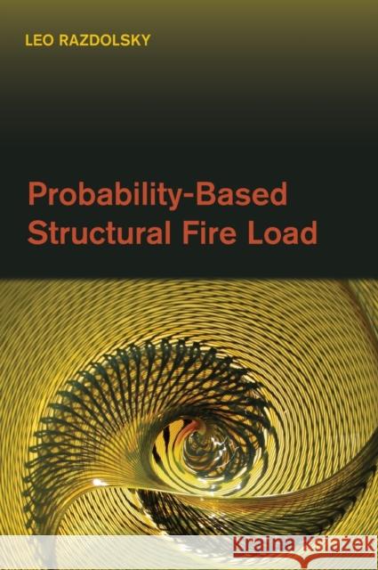 Probability-Based Structural Fire Load Leo Razdolsky 9781107038745 CAMBRIDGE UNIVERSITY PRESS